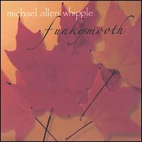 Funkysmooth von Michael Allen Whipple