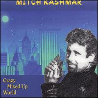 Crazy Mixed-Up World von Mitch Kashmar
