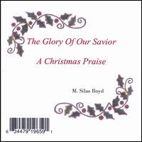 Glory of Our Savior: a Christmas Praise von M. Silas Boyd