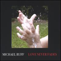 Love Never Fades von Michael Ruff