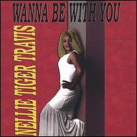 Wanna Be with You von Nellie Tiger Travis