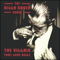 Villain That Love Built von The Billy Nayer Show