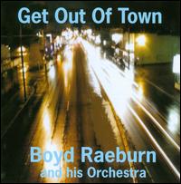 Get Out of Town von Boyd Raeburn