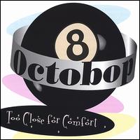 Too Close for Comfort von Octobop