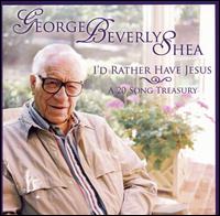 I'd Rather Have Jesus von George Beverly Shea