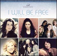 I WIll Be Free: Ten Songs to Lift a Woman's Spirit von Women of Faith