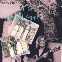 I'll Never Be That Old Again von Penny Nichols
