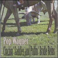 Cinchin' Saddles and Pullin' Bridle Reins von Pop Wagner