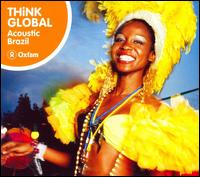 Think Global: Acoustic Brazil von Various Artists
