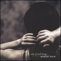 Echo of Small Things von Robert Rich