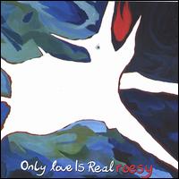 Only Love Is Real von Roesy