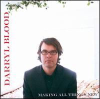 Making All Things New von Darryl Blood