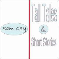 Tall Tales and Short Stories von Sam Gay