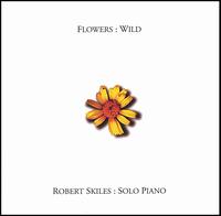 Flowers: Wild von Robert Skiles