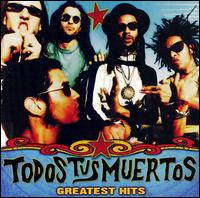 Greatest Hits von Todos Tus Muertos