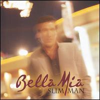 Bella Mia von Slim Man