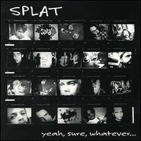 Yeah, Sure, Whatever... von Splat