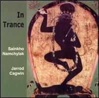 In Trance von Sainkho Namchylak/Jarrod Cagwin