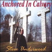 Anchored in Calvary von Steve Underwood