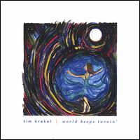 World Keeps Turnin' von Tim Krekel