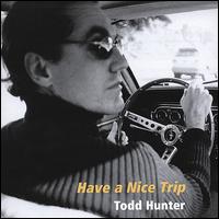 Have a Nice Trip von Todd Hunter