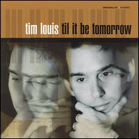 Til It Be Tomorrow von Tim Louis