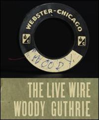 Live Wire: Woody Guthrie in Performance 1949 von Woody Guthrie
