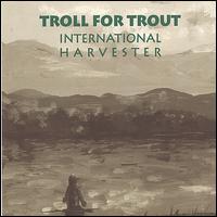 International Harvester von Troll for Trout