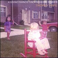 Kissing Hands and Shaking Babies von Trophy Wife