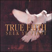 Seek Ye First von True Faith
