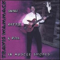 Snake, Rattle & Roll in Muscle Shoals von Travis Wammack