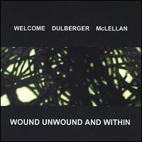 Wound, Unwound, And Within von Chris Welcome