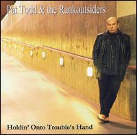 Holdin' Onto Trouble's Hand von Pat Todd & the Rankoutsiders