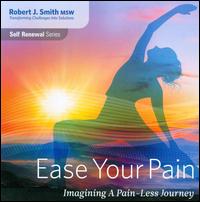 Ease Your Pain von Robert J. Smith