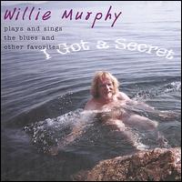 I Got a Secret von Willie Murphy