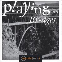 Playing on Bridges von Worlds Apart