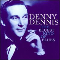 Bluest Kind of Blues von Denny Dennis