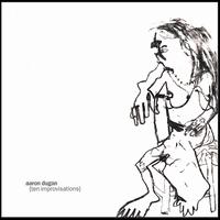 Ten Improvisations von Aaron Dugan