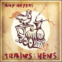 Trains and Hens von Amy Meyers
