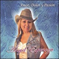 Amor Dolor y Pasion von Angel Espinoza
