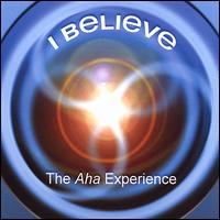 I Believe von The Aha Experience