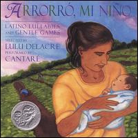 Arrorró, Mi Niño Latino Lullabies and Gentle Games von Cantaré