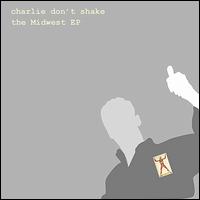 Midwest EP von Charlie Don't Shake
