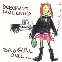 Bad Girl Once... von Deborah Holland