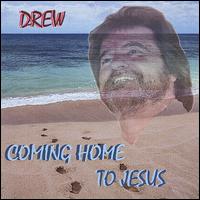 Comming Home to Jesus von Drew Womack