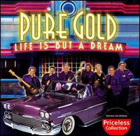 Pure Gold: Life Is But a Dream von Pure Gold