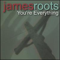 You're Everything von James Roots