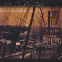 If These Trees Could Talk von If These Trees Could Talk