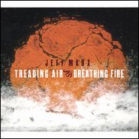 Treading Air - Breathing Fire von Jeff Marx