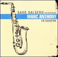 Saxo Salsero: Los Exitos de Marc Anthony von Various Artists